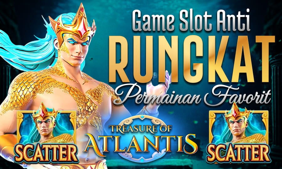 Treasure of Atlantis: Slot Gacor Mudah Menang Game Slot Anti Rungkat dengan Permainan Favorite
